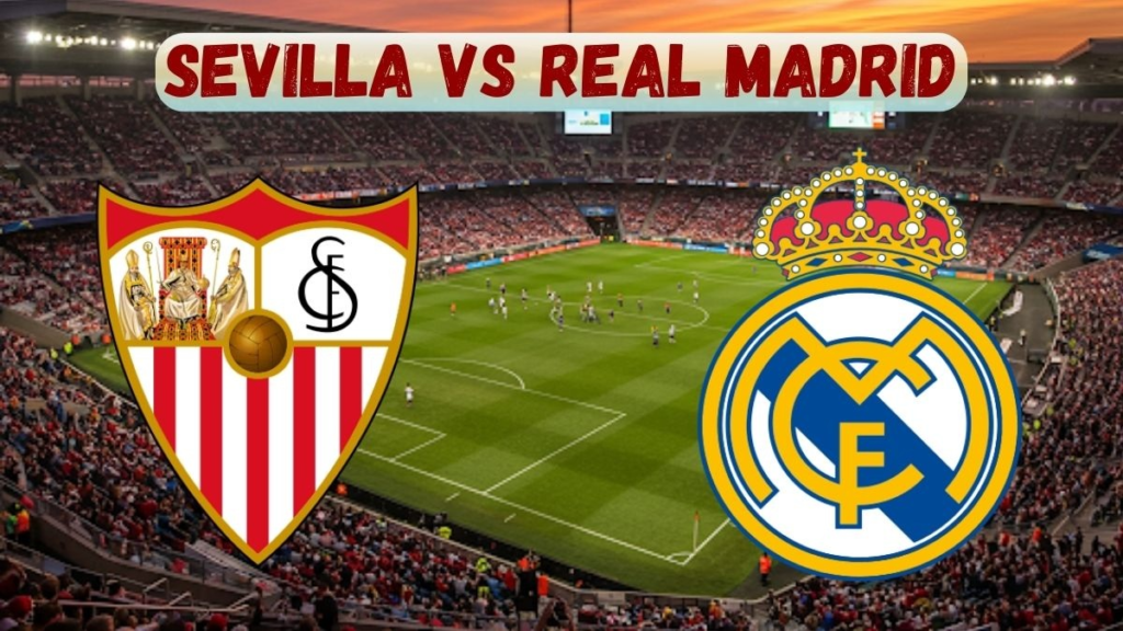 Sevilla vs Real Madrid La Liga 2026 players battling during Match day 37 clash